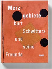 Exhibition catalogue Merzgebiete. Kurt Schwitters und seine Freunde, Cologne 2006